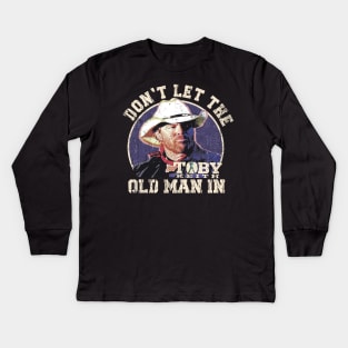 Don't let the old man in Toby Keith Kids Long Sleeve T-Shirt